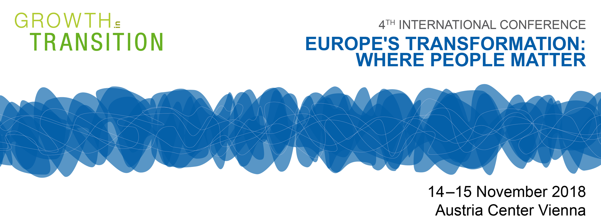 4th International Conference Growth in Transition: Europe’s Transformation: Where People Matter. 14 - 15 November 2018, Vienna